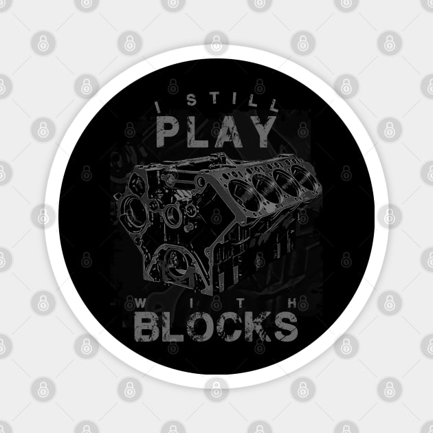 I Still Play With Blocks Racing Shirt | Maintenance Man Gift Magnet by aeroloversclothing